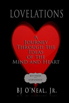 Lovelations: A Journey Through the Ideas of the Mind and Heart by Oneal Jr, Bj