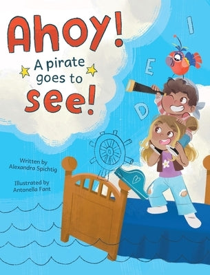 Ahoy! A Pirate Goes to See! by Spichtig, Alexandra