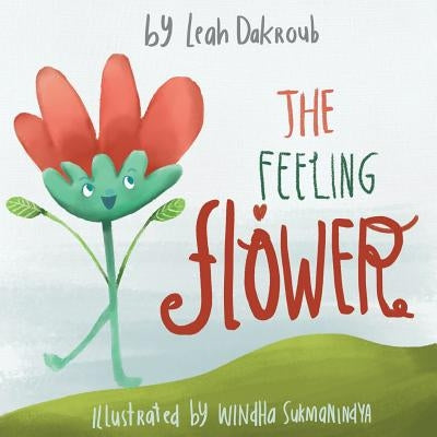 The Feeling Flower by Awai-Dakroub, Wendy