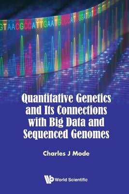 Quantitative Genetics and Its Connections with Big Data and Sequenced Genomes by Mode, Charles J.