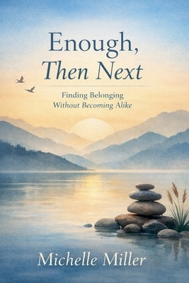 Enough, Then Next by Miller, Michelle