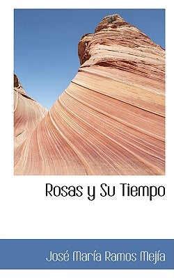 Rosas y Su Tiempo by Marasa Ramos Mejasa, Josac