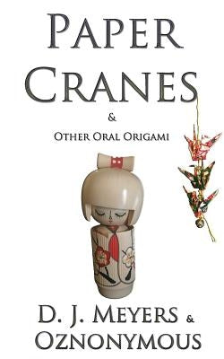 Paper Cranes: & Other Oral Origami by Oznonymous