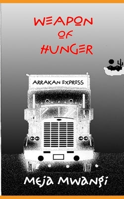 Weapon of Hunger by Mwangi, Meja