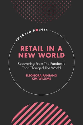 Retail in a New World: Recovering from the Pandemic That Changed the World by Pantano, Eleonora