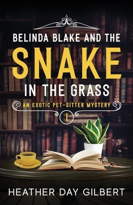 Belinda Blake and the Snake in the Grass by Gilbert, Heather Day