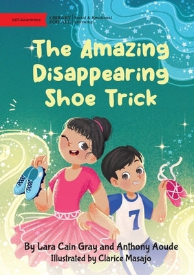 The Amazing Disappearing Shoe Trick by Cain Gray, Lara
