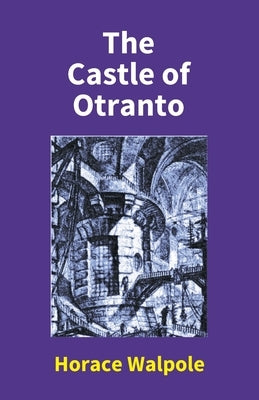 The Castle Of Otranto by Walpole, Horace