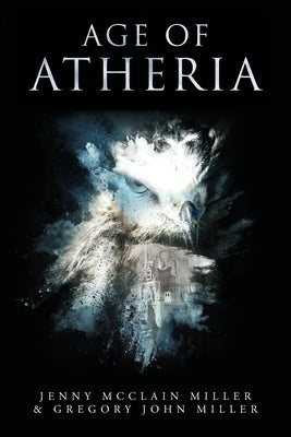 Age of Atheria by Miller, Jenny McClain