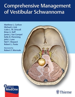 Comprehensive Management of Vestibular Schwannoma by Carlson, Matthew L.