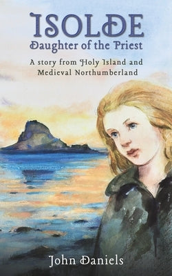 Isolde Daughter of the Priest by Daniels, John