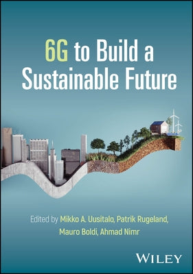 6g to Build a Sustainable Future by Uusitalo, Mikko A.