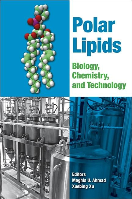 Polar Lipids: Biology, Chemistry, and Technology by Ahmad, Moghis U.