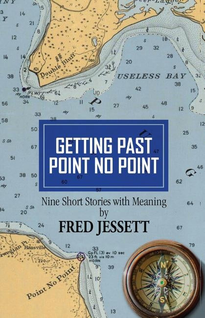 Getting Past Point No Point: Nine Short Stories With Meaning by Jessett, Fred