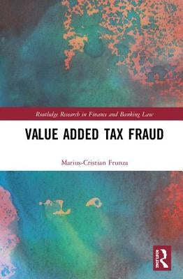 Value Added Tax Fraud by Frunza, Marius-Cristian