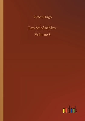 Les Misérables: Volume 3 by Hugo, Victor