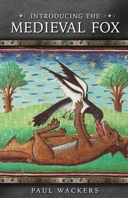 Introducing the Medieval Fox by Wackers, Paul