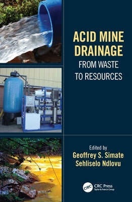 Acid Mine Drainage: From Waste to Resources by Simate, Geoffrey S.