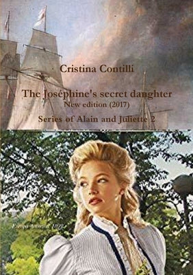 The Joséphine's secret daughter Second edition by Contilli, Cristina
