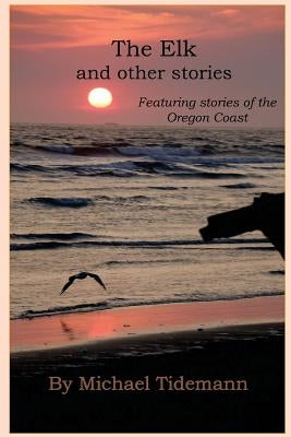 The Elk and other stories by Tidemann, Michael H.
