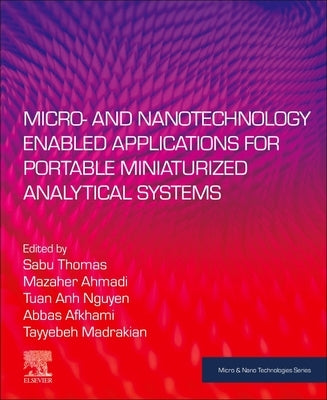 Micro- And Nanotechnology Enabled Applications for Portable Miniaturized Analytical Systems by Thomas, Sabu