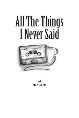 All The Things I Never Said by Krell, Mae