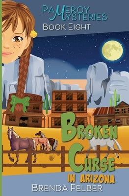 Broken Curse: A Pameroy Mystery in Arizona by Felber, Brenda