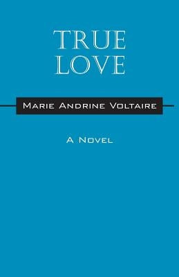 True Love by Voltaire, Marie Andrine
