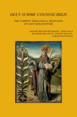 'Deus Summe Cognoscibilis': The Current Theological Relevance of Saint Bonaventure by Salto Sola, C.