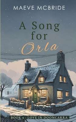 A Song for Orla: A Clean, Small-Town Irish Romance by McBride, Maeve