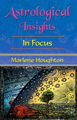 Astrological Insights in Focus by Houghton, Marlene