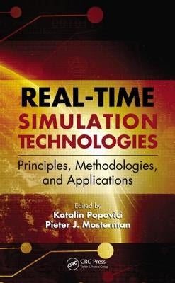 Real-Time Simulation Technologies: Principles, Methodologies, and Applications by Popovici, Katalin