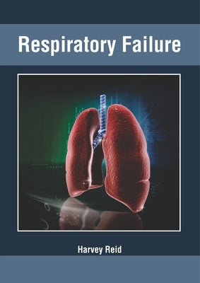 Respiratory Failure by Reid, Harvey