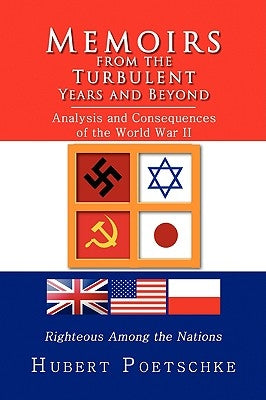 Memoirs from the Turbulent Years and Beyond by Poetschke, Hubert