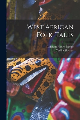 West African Folk-tales by Barker, William Henry