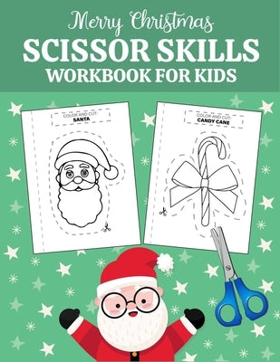Merry Christmas scissor skills workbook for kids: A Fun Cutting Practice Activity book for kindergarten and Learn the Basics of Cutting, Pasting, and by Press, Brownish
