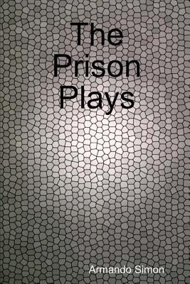 The Prison Plays by Simon, Armando