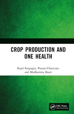 Crop Production and One Health by SenGupta, Kajal