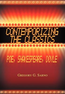 Contemporizing the Classics: Poe, Shakespeare, Doyle by Sarno, Gregory G.