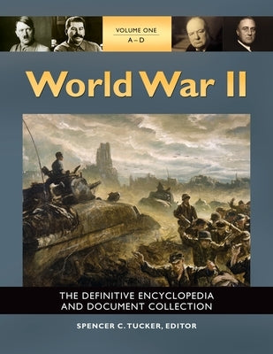 World War II: The Definitive Encyclopedia and Document Collection [5 Volumes] by Tucker, Spencer C.