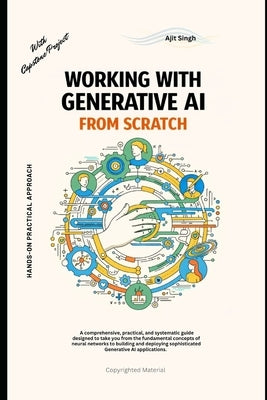 Working with Generative AI from Scratch by Singh, Ajit