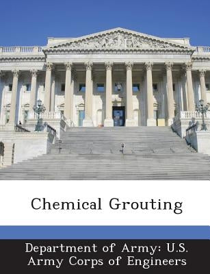 Chemical Grouting by Department of Army U. S. Army Corps of E
