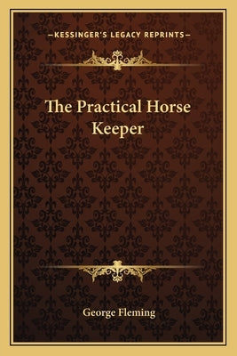 The Practical Horse Keeper by Fleming, George