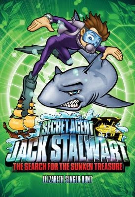 Secret Agent Jack Stalwart: Book 2: The Search for the Sunken Treasure: Australia by Hunt, Elizabeth Singer