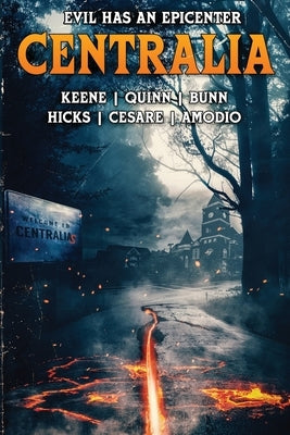 Centralia: Epicenter by Quinn, Brian