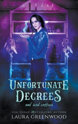 Unfortunate Decrees and Iced Coffees by Greenwood, Laura