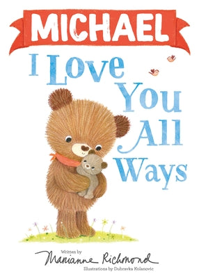 Michael I Love You All Ways by Richmond, Marianne