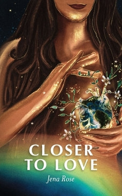 Closer to Love by Rose, Jena
