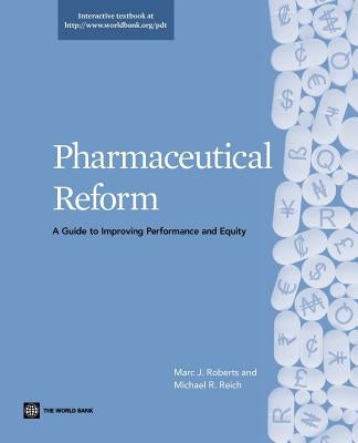Pharmaceutical Reform: A Guide to Improving Performance and Equity by Roberts, Marc J.