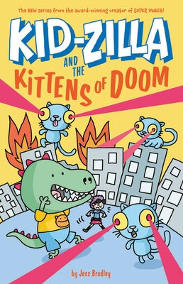 Kid-Zilla and the Kittens of Doom by Bradley, Jess